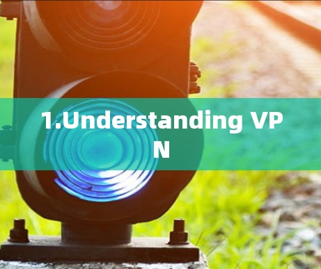 1.Understanding VPN