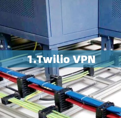 1.Twilio VPN